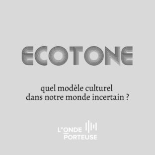 Ecotone, le podcast